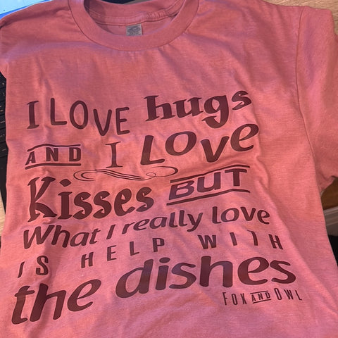 Love hugs, kisses, & help w/dishes