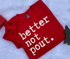 Better not Pout sweatshirt