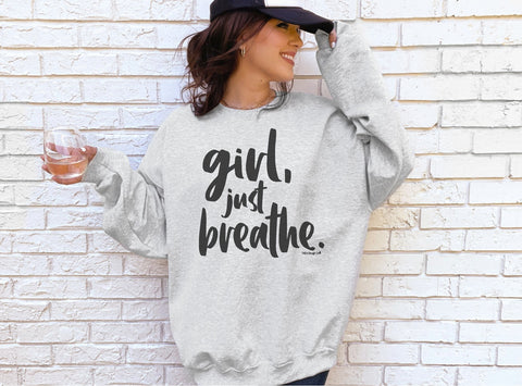 Girl Just Breathe sweatshirt