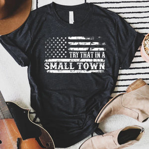Try that in a small town FLAG tee