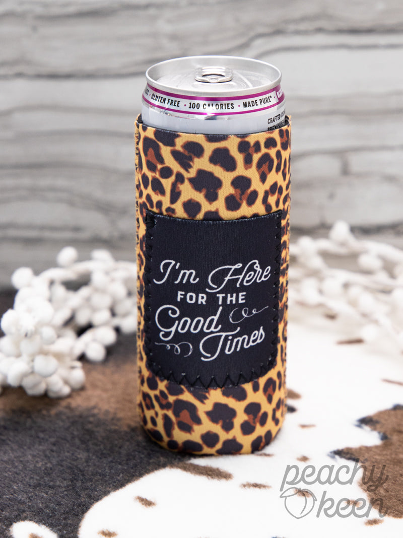 Here for the good times Koozies