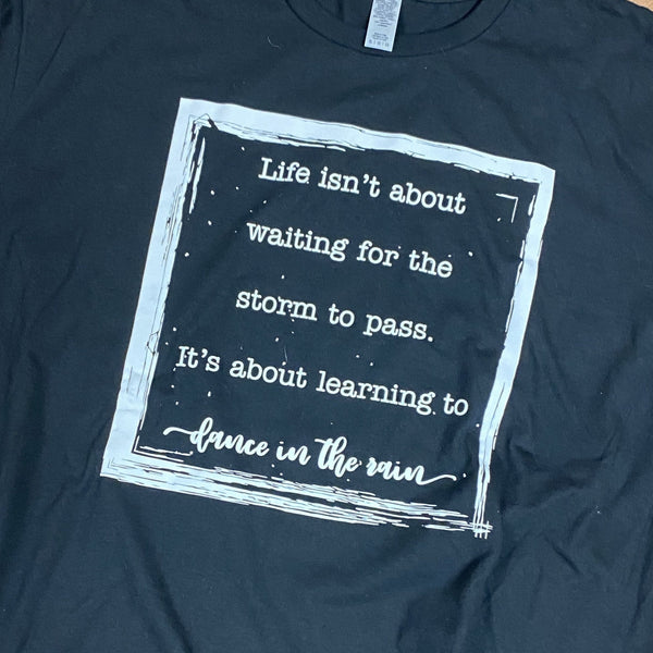 Learning to dance in the rain tee